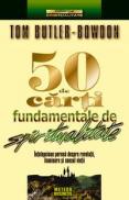 50 de carti fundamentale de spiritualitate Intelepciune perena despre revelatii, iluminare si sensul vietii - Tom Butler-Bowdon