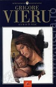 Acum si in veac. Poeme, cantece si confesiuni - Vieru Grigore