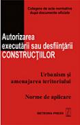 Autorizarea executarii sau desfiintarii constructiilor - Culegere de acte normative