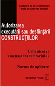 Autorizarea executarii sau desfiintarii constructiilor - Culegere de acte normative