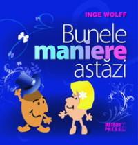 Bunele maniere astazi -  Inge Wolff 
