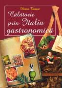 CALATORIE PRIN ITALIA GASTRONOMICA - Ileana Tanase