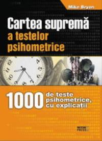Cartea suprema a testelor psihometrice - Mike Bryon
