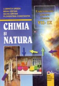 Chimia si natura-experimente pt clasele VII-IX - Luminita Ursea , Mihai Girtan , Silvia Girtan , Florentina Constantin