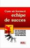 Cum sa formezi echipe de succes -  Kenneth Blanchard , Alan Randolph, Peter Grazier