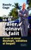 De ce sa fii fraier, bolnav si falit si cum sa ajungi destept, sanatos si bogat! -  Randy Gage 