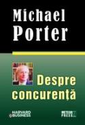 Despre concurenta - Michael Porter