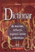 Dictionar de maxime, reflectii, expresii latine comentate - Virgil Matei