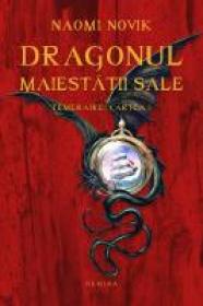 Dragonul Maiestatii Sale - Naomi Novik