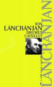 Drumul cainelui - Ion Lancranjan