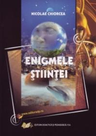 Enigmele stiintei - Chiorcea Nicolaie