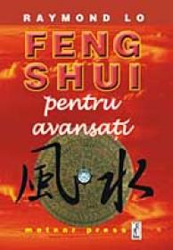 Feng Shui pentru avansati - Raymond Lo