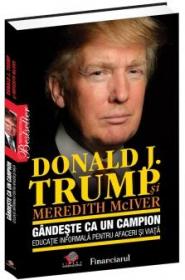Gandeste ca un campion - Donald J. Trump, Meredith McIver