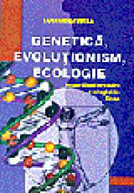 Genetica, evolutionism, ecologie- in sprijinul predarii biologiei in liceu - Lucian Gavrila