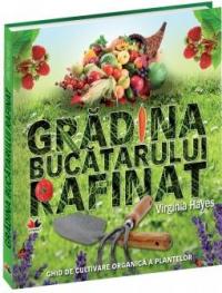 Gradina bucatarului rafinat - Virginia Harss