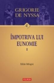 Impotriva lui Eunomie I. Editie bilingva - Grigorie de Nyssa