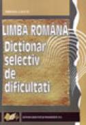 Limba Romana. Dictionar selectiv de dificultati - Mihaela Suciu
