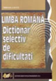 Limba Romana. Dictionar selectiv de dificultati - Mihaela Suciu
