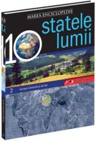 Marea Enciclopedie - Statele Lumii Vol. II. Europa Centrala si de Est - 