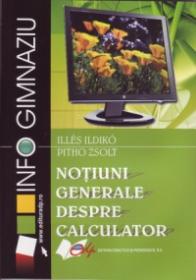 Notiuni generale despre calculator - Ildika? Illes , Zsolt Pitho