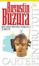 Recviem pentru nebuni si bestii - Augustin Buzura