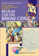 Religie - Cultul Romano-Catolic cls. a-IV-a - Olimpia Ciobanu , Anca Daniela Ciobanu , Paul Budau
