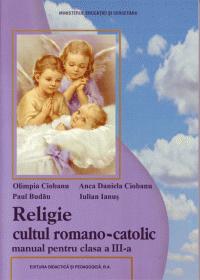 Religie romano-catolica clasa a III-a - Olimpia Ciobanu , Anca Daniela Ciobanu , Paul Budau