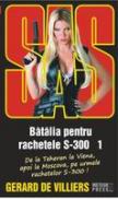 SAS. Batalia pentru rachetele S-300. Volumul 1 -  Gerard de Villiers 
