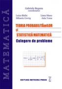 Teoria probabilitatilor si statistica matematica - culegere de probleme - Gabriela Beganu, Luiza Badin, Liana Manu, Mihaela Covrig, Aida Toma