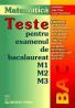 Teste pentru examenul de bacalaureat M1 M2 M3 - Costel Chites, Cristian Alexandrescu, Tiberiu Angola, Calin Burdusel, Gianina-Elena Busuioc, Daniela Chites, Dumitru Gheorghiu, Dorina Jugureanu, Viorel Lupsor, Mirela Lupu, Iorgu Manzala, Dorin H. Moraru, Gabriela Streinu-Cercel, Niculae Vintila, George 