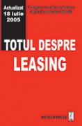 Totul despre leasing - Culegere de acte normative
