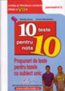 10 teste pentru nota 10 limba si literatura romana cls. a VII-a (modele de teste pentru tezele cu subiect unic) semestrul I - Manolache Doina , Miorita Baciu