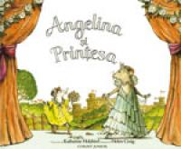 Angelina si printesa  - Katharine Holabird