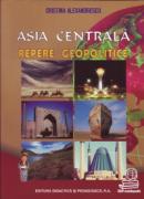 Asia centrala repere geopolitice - Alexandrescu Cristina