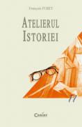 Atelierul istoriei - Francois Furet