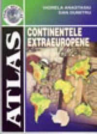 Atlas. Continentele Extraeuropene - Viorela Anastasiu , Dan Dumitru