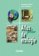 Atlas scolar de ecologie  - Gheorghe Mohan, Aurel Ardelean