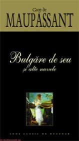 Bulgare de seu si alte nuvele  - Guy De Maupassant
