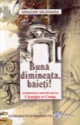 Buna dimineata baieti! - Bajenaru Grigore