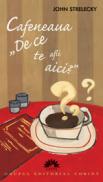 Cafeneaua "De ce te afli aici?" - John Strelecky