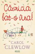 Casnicia, bat-o vina! - Carol Clewlow
