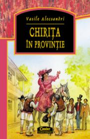 Chirita in provintie  - Vasile Alecsandri