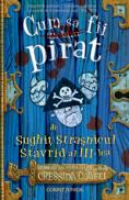 Cum sa fii un bun pirat  - Cressida Cowell