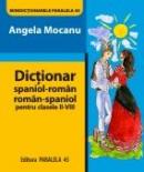 DICTIONAR SPANIOL-ROMAN/ROMAN-SPANIOL. Pentru clasele II-VIII - MOCANU, Angela