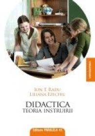 DIDACTICA. TEORIA INSTRUIRII - RADU, Ion T. ; EZECHIL, Liliana