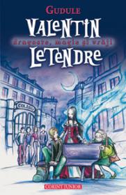 Dragoste, magie si vraji - Valentin Letendre  - Gudule