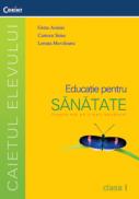 Educatie pt. sanatate - caietul elevului cls. I - G. Airinei, C. Sima, L. Movileanu
