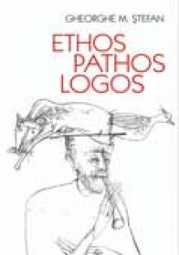 Ethos pathos logos - Gheorghe M. Stefan