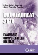 Evaluarea competentelor digitale - Bacalaureat 2010 - Silviu Iulian Dumitru, Oana Camelia Condur