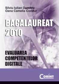 Evaluarea competentelor digitale - Bacalaureat 2010 - Silviu Iulian Dumitru, Oana Camelia Condur